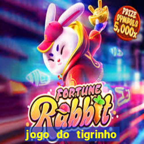 jogo do tigrinho aposta 5 reais